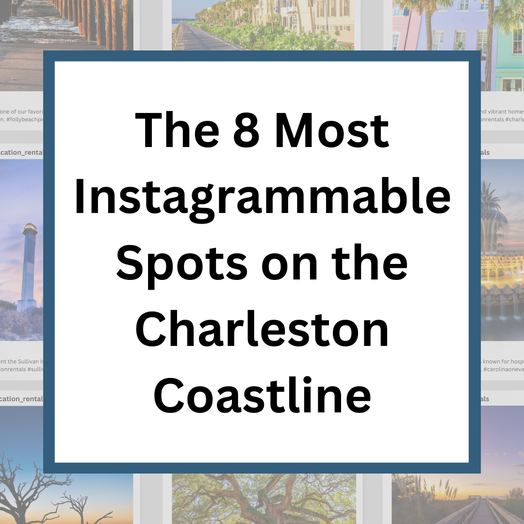 background picture showing the 8 pictures shared in the post and a box with blue and white box on top of the pictures in a layer with the words written in black "The 8 Most Instagrammable Spots on the Charleston Coastline"